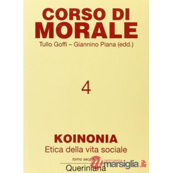 Corso di morale. Vol. 4: Koinonia. Etica della vita sociale (2)