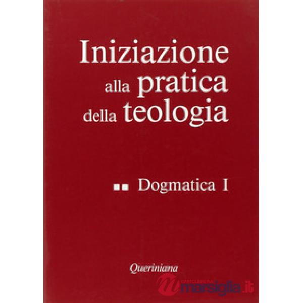 Iniziazione alla pratica della teologia. Vol. 2: Dogmatica (1)
