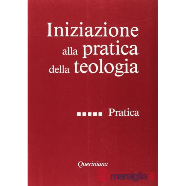 Iniziazione alla pratica della teologia. Vol. 5: Pratica