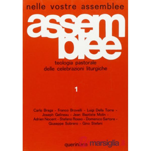 Nelle vostre assemblee. Teologia pastorale delle celebrazioni liturgiche. Vol. 1: L'Assemblea. Anno liturgico. Liturgia della pa