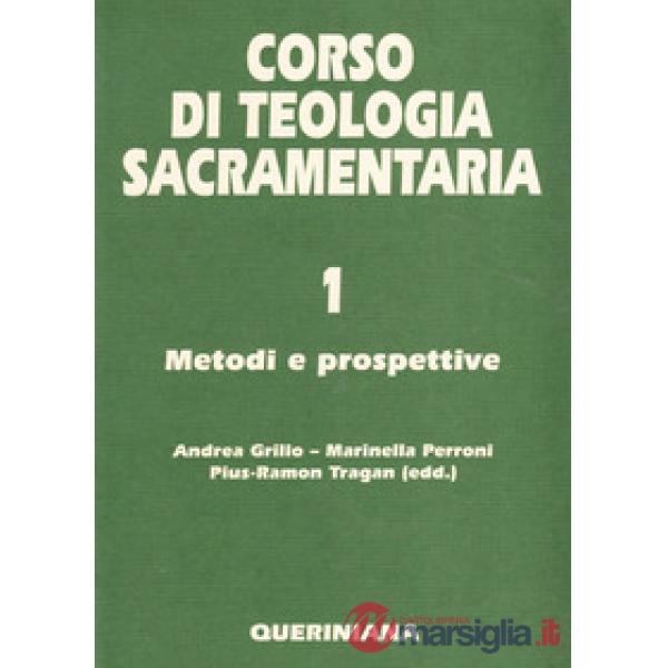 Corso di teologia sacramentaria. Vol. 1: Metodi e prospettive