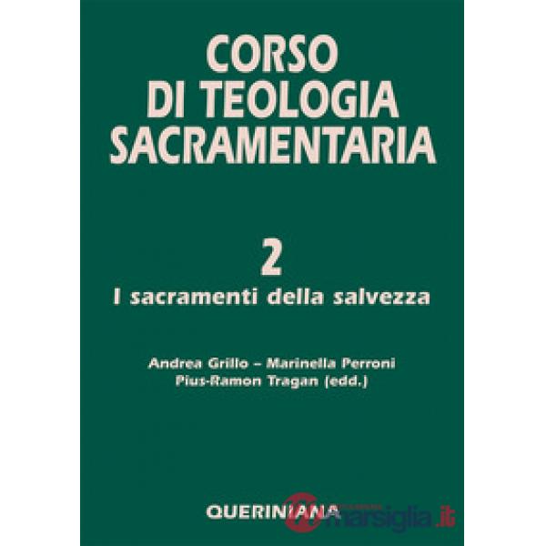 Corso di teologia sacramentaria. Vol. 2: I sacramenti della salvezza