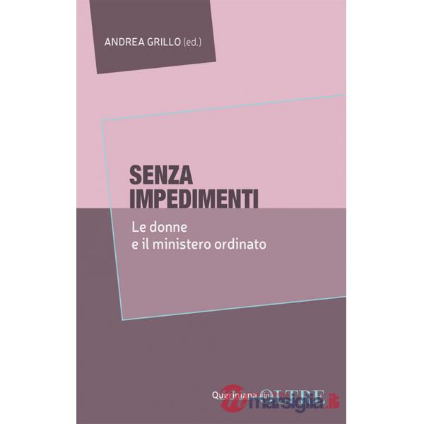 Senza impedimenti. Le donne e il ministero ordinato