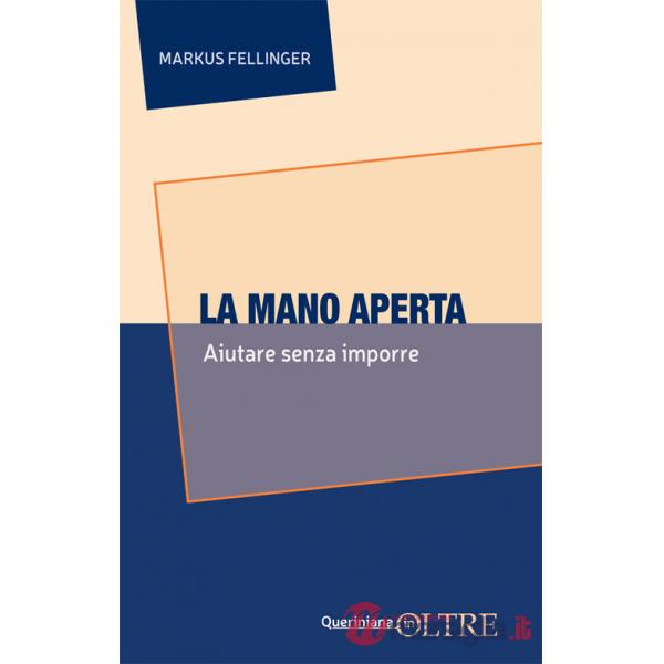 Mano aperta. Aiutare senza imporre (La)