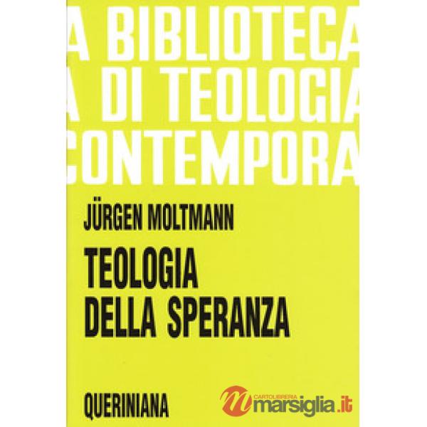 Teologia della speranza. Ricerche sui fondamenti e sulle implicazioni di una escatologia cristiana