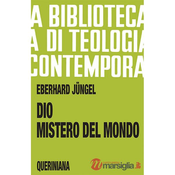Dio, mistero del mondo. Per una fondazione della teologia del crocifisso nella disputa fra teismo e ateismo
