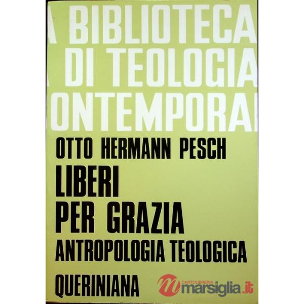 Liberi per grazia. Antropologia teologica