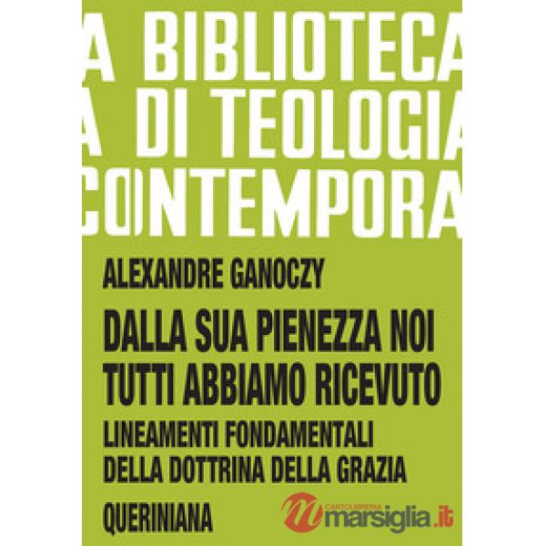 Dalla sua pienezza noi tutti abbiamo ricevuto. Lineamenti fondamentali della dottrina della grazia