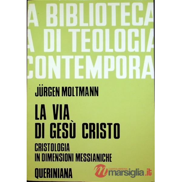 Via di Gesù Cristo. Cristologia in dimensioni messianiche (La)