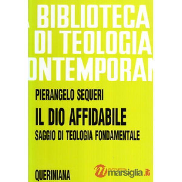 Dio affidabile. Saggio di teologia fondamentale (Il)