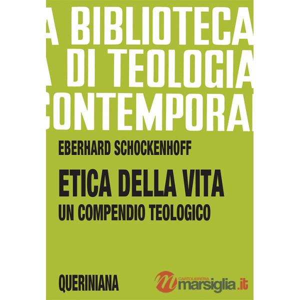 Etica della vita. Un compendio teologico