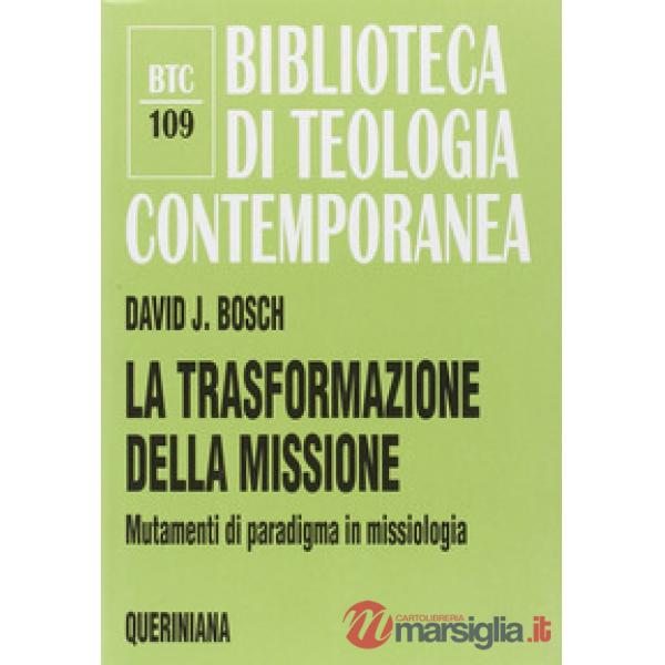 Trasformazione della missione. Mutamenti di paradigma in missiologia (La)