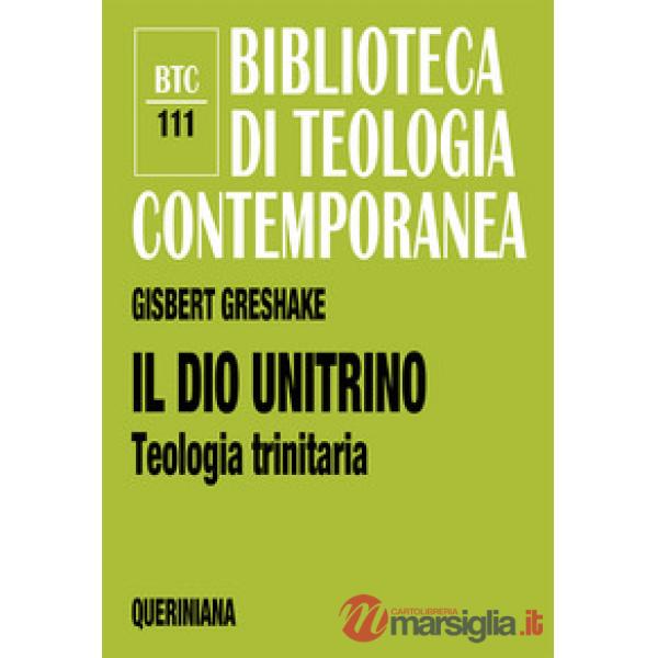 Dio unitrino. Teologia trinitaria (Il)