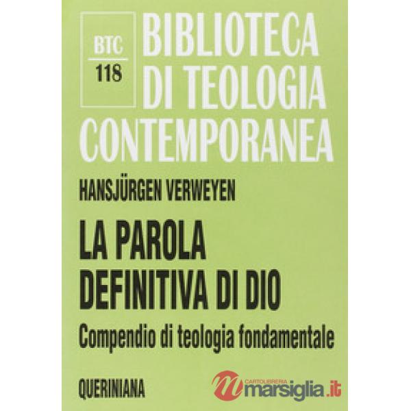 Parola definitiva di Dio. Compendio di teologia fondamentale (La)