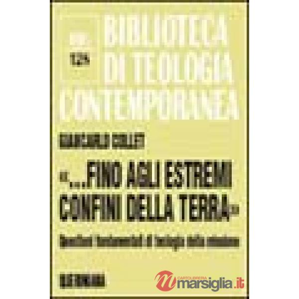 «...Fino agli estremi confini della terra». Questioni fondamentali di teologia della missione