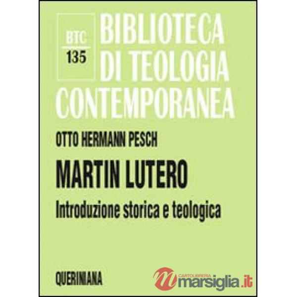 Martin Lutero. Introduzione storica e teologica