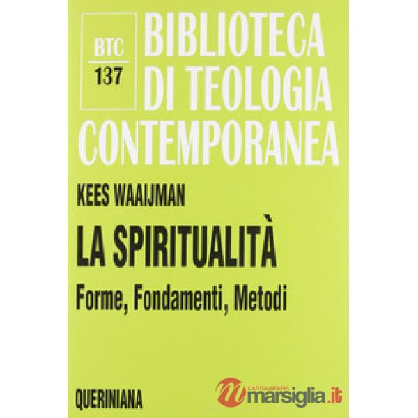 Spiritualità. Forme, fondamenti, metodi (La)