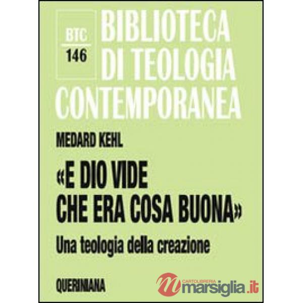 «E Dio vide che era cosa buona». Una teologia della creazione