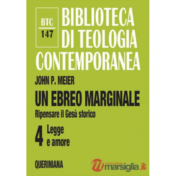 Ebreo marginale. Ripensare il Gesù storico (Un). Vol. 4: Legge e amore