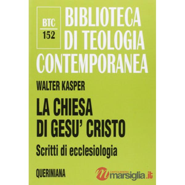 Chiesa di Gesù Cristo. Scritti di ecclesiologia (La)