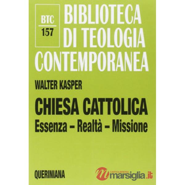 Chiesa cattolica. Essenza, realtà, missione