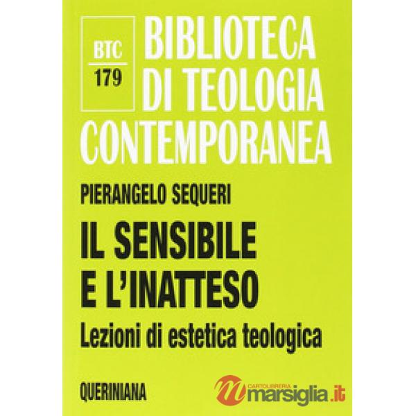 Sensibile e l'inatteso. Lezioni di estetica teologica (Il)