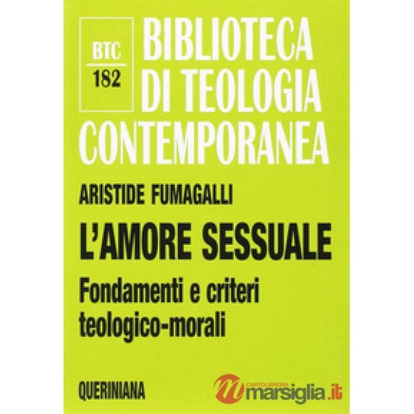 Amore sessuale. Fondamenti e criteri teologico-morali (L')