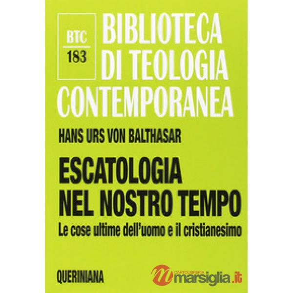 Escatologia nel nostro tempo. Le ultime dell'uomo e il cristianesimo