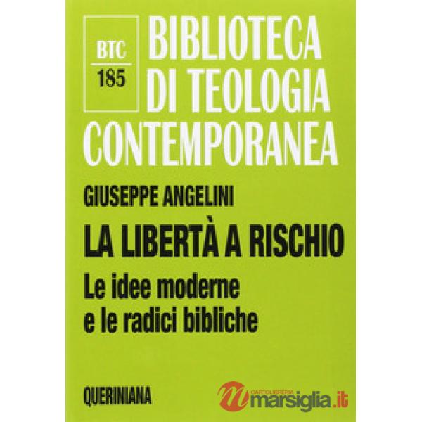 Libertà a rischio. Le idee moderne e le radici bibliche (La)