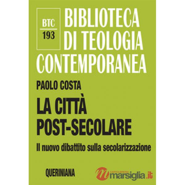 Città post-secolare. Il nuovo dibattito sulla secolarizzazione. Nuova ediz. (La)