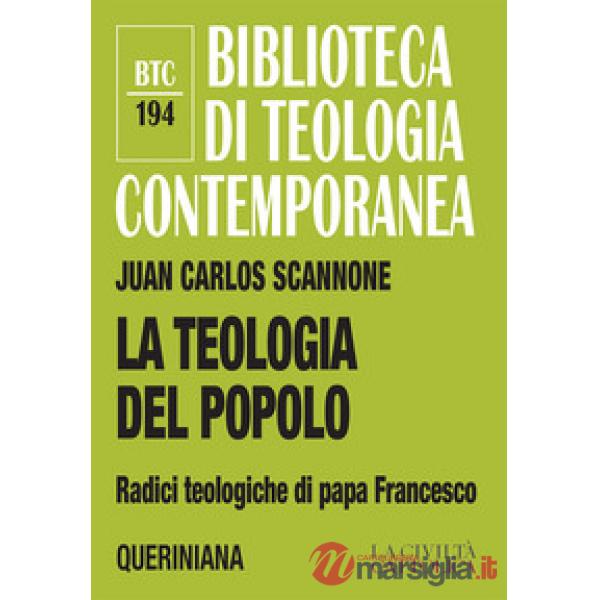 Teologia del popolo. Radici teologiche di papa Francesco. Nuova ediz. (La)