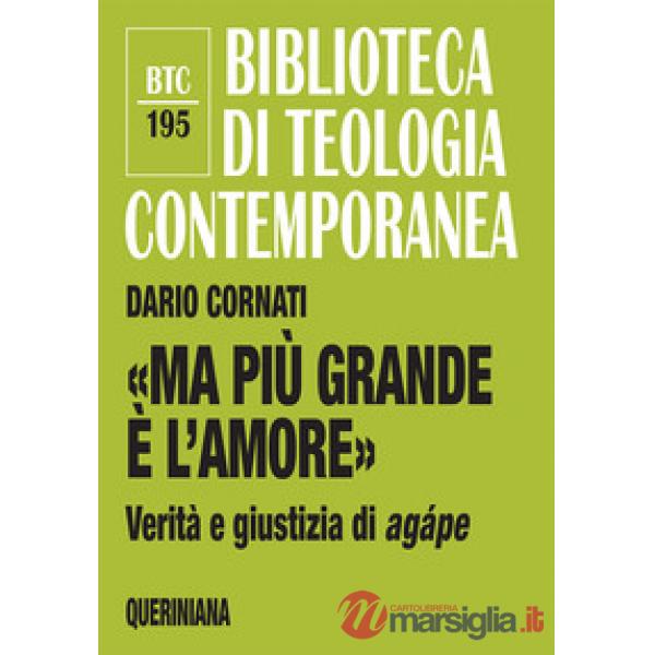 «Ma più grande è l'amore». Verità e giustizia di agápe. Nuova ediz.