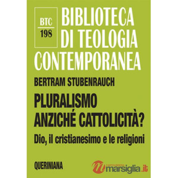 Pluralismo anziché cattolicità? Dio, il cristianesimo e le religioni