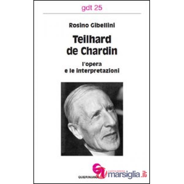 Teilhard de Chardin: l'opera e le interpretazioni