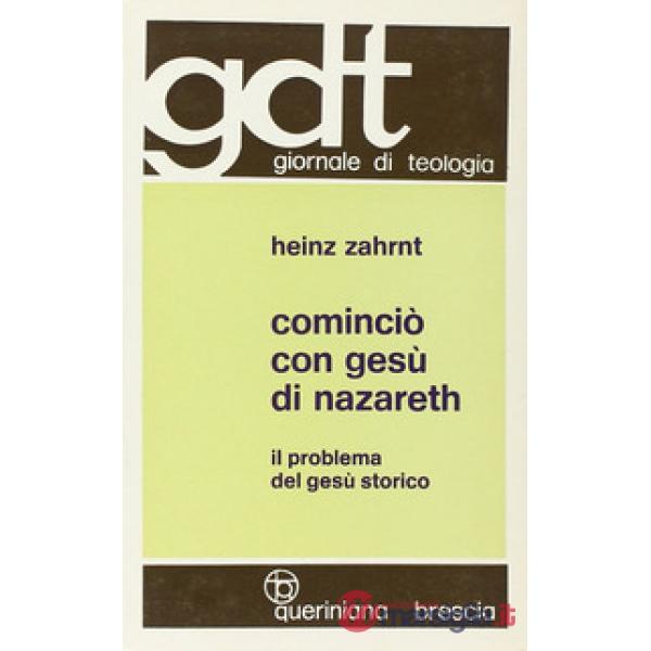 Cominciò con Gesù di Nazareth. Il problema del Gesù storico