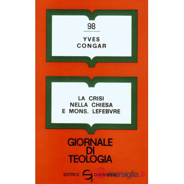 Crisi nella Chiesa e mons. Lefèbvre (La)