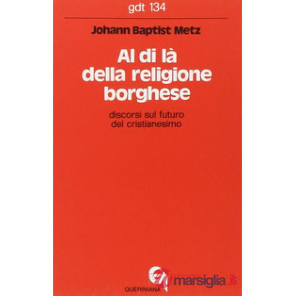 Al di là della religione borghese. Discorsi sul futuro del cristianesimo
