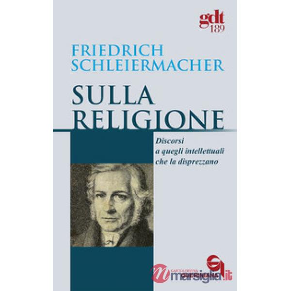 Sulla religione. Discorsi a quegli intellettuali che la disprezzano