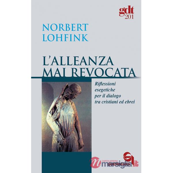 Alleanza mai revocata. Riflessioni esegetiche per il dialogo tra cristiani ed ebrei (L')