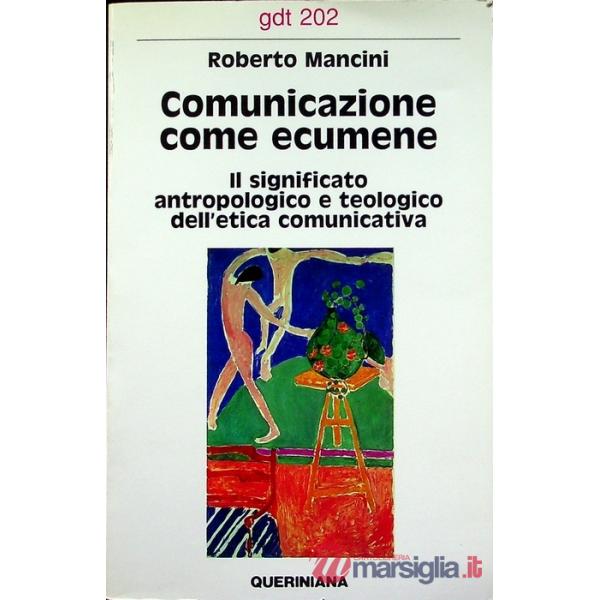 Comunicazione come ecumene. Il significato antropologico e teologico dell'etica comunicativa