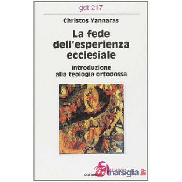 Fede dell'esperienza ecclesiale. Introduzione alla teologia ortodossa (La)