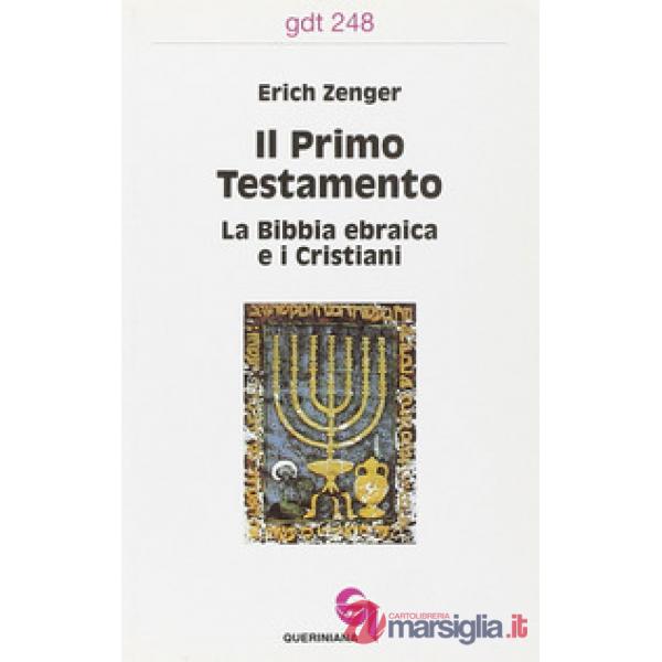 Primo Testamento. La Bibbia ebraica e i cristiani (Il)