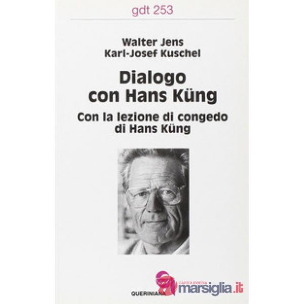Dialogo con Hans Küng. Con la lezione di congedo di Hans Küng
