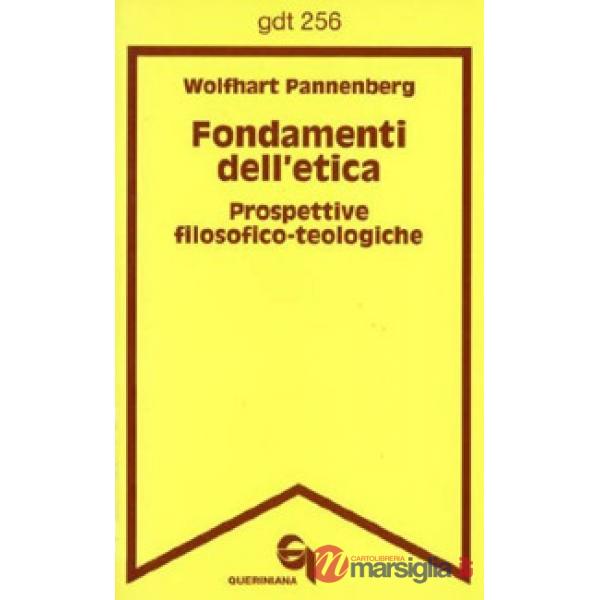 Fondamenti dell'etica. Prospettive filosofico-teologiche