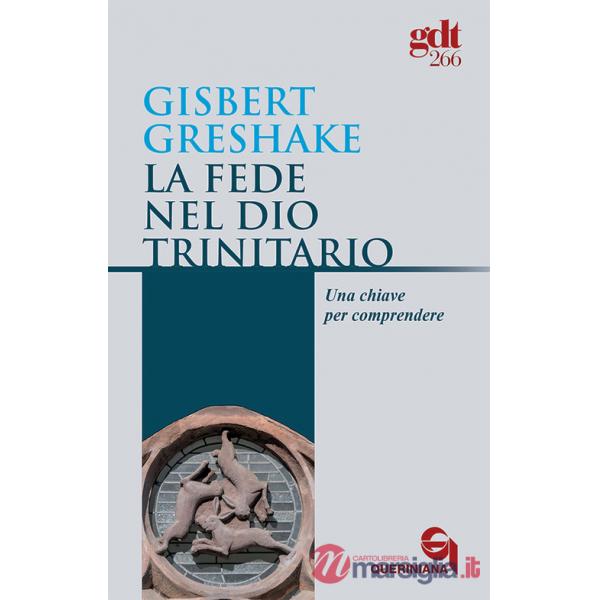 Fede nel Dio trinitario. Una chiave per comprendere (La)