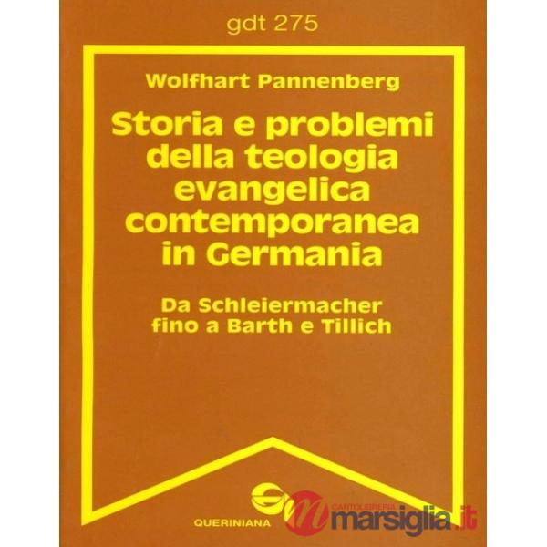 Storia e problemi della teologia evangelica contemporanea in Germania. Da Schleiermacher fino a Barth e Tillich