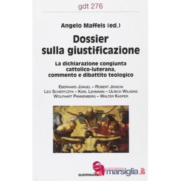 Dossier sulla giustificazione. La dichiarazione congiunta cattolico-luterana. Commento e dibattito teologico