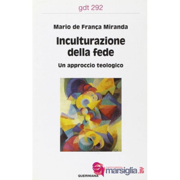 Inculturazione della fede. Un approccio teologico