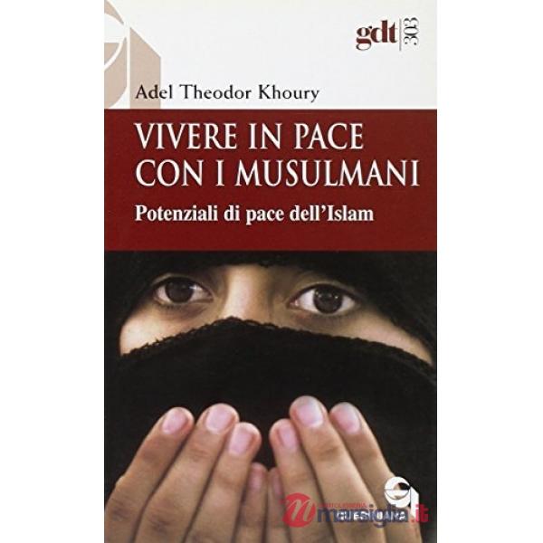 Vivere in pace con i musulmani. Potenziali di pace dell'Islam