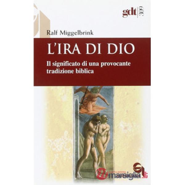 Ira di Dio. Il significato di una provocante tradizione biblica (L')